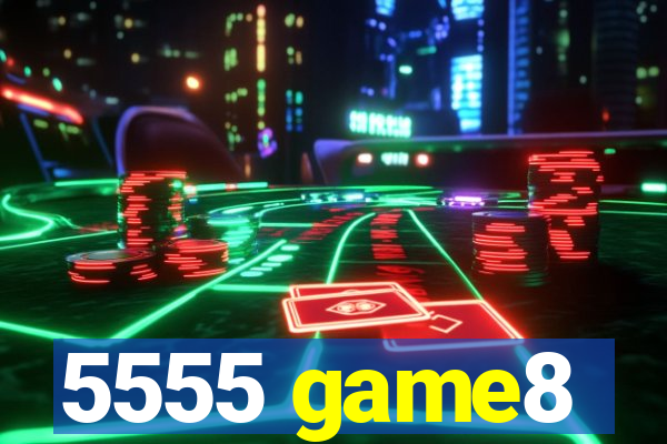 5555 game8
